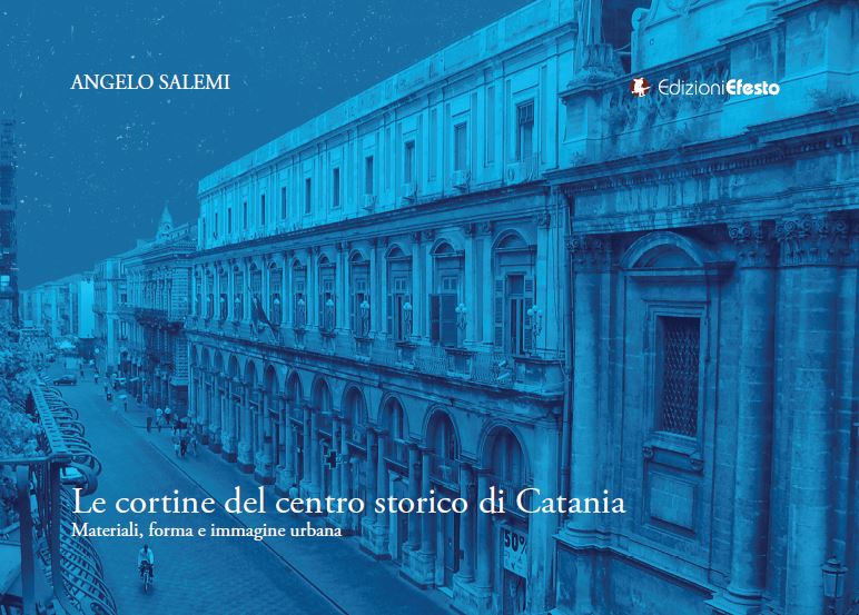 Copertina di Le cortine del centro storico di Catania: materiali, forma e immagine urbana