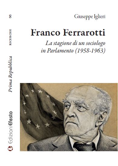 Copertina di FRANCO FERRAROTTI. La stagione di un sociologo in Parlamento (1958-1963)