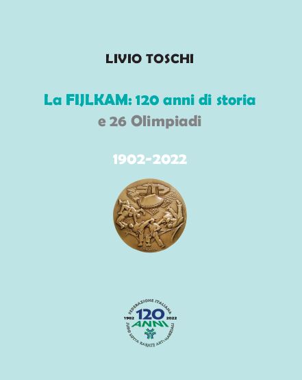 Copertina di La FIJLKAM: 120 anni di storia e 26 Olimpiadi. 1902-2022