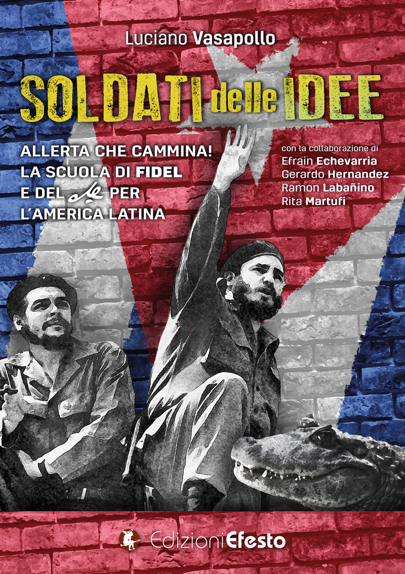 Copertina di Soldati delle idee. Allerta che cammina! La scuola di Fidel e del Che per l'America Latina. Ediz. italiana e spagnola