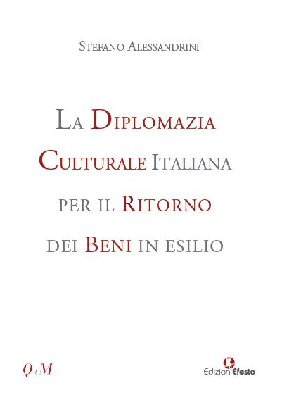Copertina di La diplomazia culturale italiana per il ritorno dei beni in esilio. Storia, attualità e future prospettive