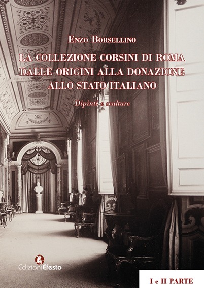 Copertina di La collezione Corsini di Roma. Dalle origini alla donazione allo Stato Italiano. Dipinti e Sculture