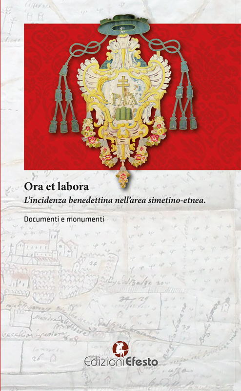 Copertina di Ora et labora. L’incidenza benedettina nell’area Simetino-etnea. Documenti e monumenti
