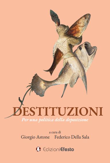 Copertina del libro: Destituzioni. Per una politica della deposizione