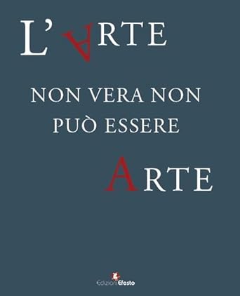 Copertina del libro: L' arte non vera non può essere arte.