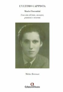 L’ULTIMO GAPPISTA.  Mario Fiorentini. Una vita di lotte, incontri, passioni e teoremi.