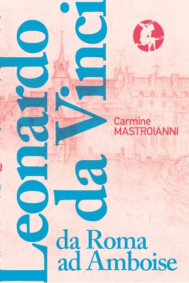 Copertina del libro: Leonardo da Vinci da Roma ad Amboise