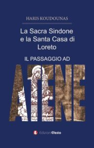 La sacra Sindone e la santa casa di Loreto. (Il passaggio ad Atene)