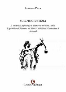 Sull’ingiustizia. I concetti di ingiustizia e ‘pleonexia’ nel libro I della Repubblica di Platone e nel libro V dell’Etica Nicomachea di Aristotele