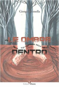 LE OMBRE DENTRO. Non c’è pozzo più profondo della nostra anima