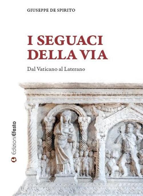 Copertina del libro: I SEGUACI DELLA VIA. Dal Vaticano al Laterano