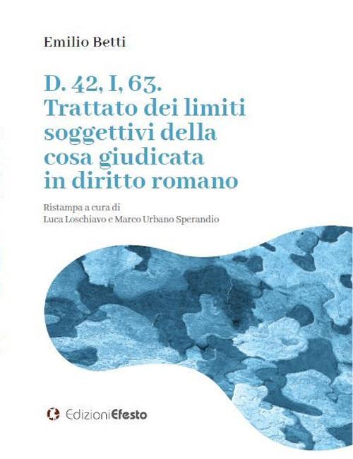 Copertina del libro: D. 42, I, 63. Trattato dei limiti soggettivi della cosa giudicata in diritto romano