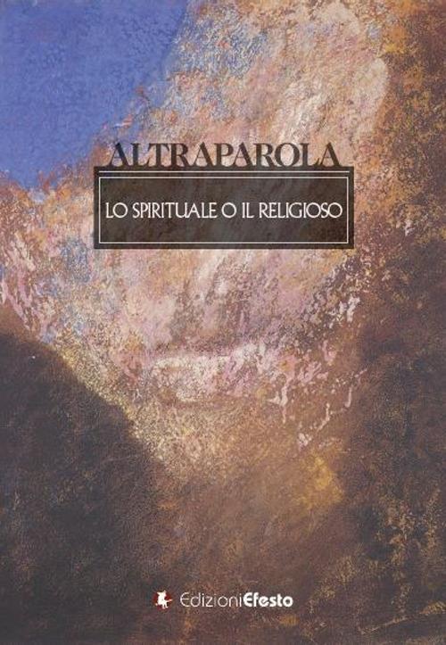 Copertina del libro: Altraparola. Lo spirituale o il religioso