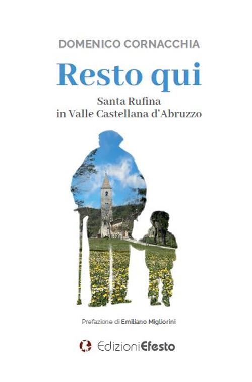 Copertina del libro: Resto qui - Santa Rufina in Valle Castellana d’Abruzzo
