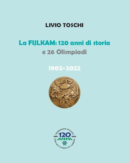 Copertina del libro: La FIJLKAM: 120 anni di storia e 26 Olimpiadi. 1902-2022
