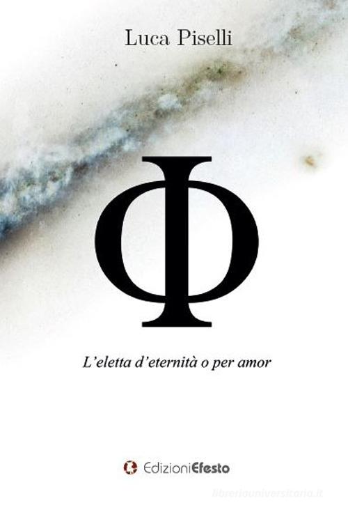 Copertina del libro: Φ L’eletta d’eternità o per amor