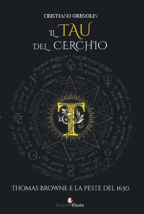 Copertina del libro: IL TAU DEL CERCHIO. Thomas Browne e la peste del 1630