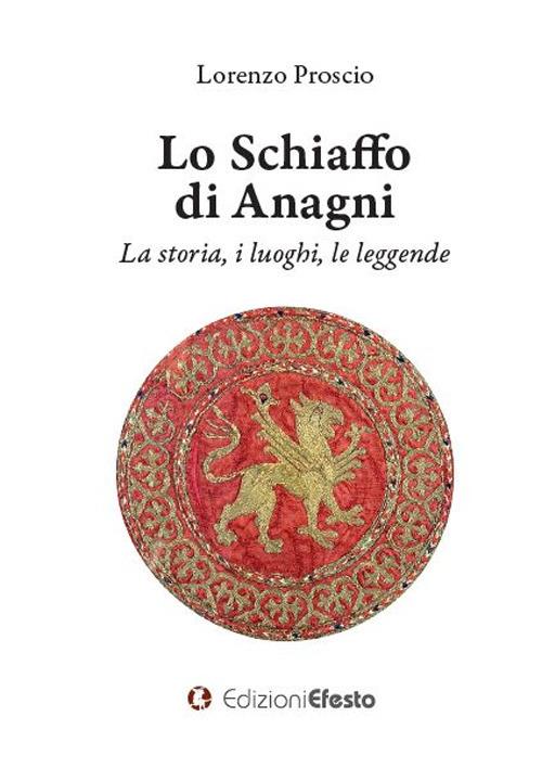 Copertina del libro: Lo Schiaffo di Anagni. La storia, i luoghi, le leggende