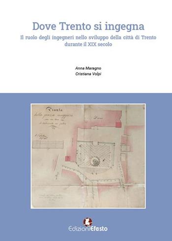 Copertina del libro: Dove Trento si ingegna. Il ruolo degli ingegneri nello sviluppo della città di Trento durante il XIX secolo