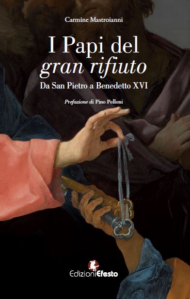 Copertina del libro: I Papi del gran rifiuto, Da San Pietro a Benedetto XVI