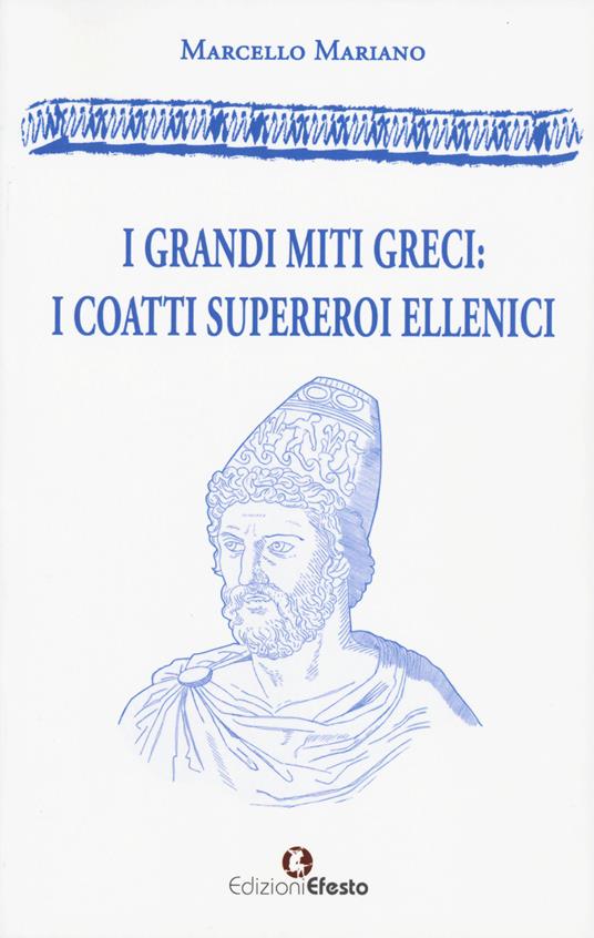Copertina del libro: I grandi miti greci: i coatti supereroi ellenici