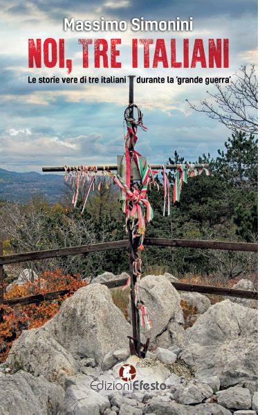 Copertina del libro: Noi, tre italiani. Le storie vere di tre italiani durante la «grande guerra»