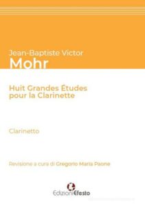 Jean-Baptiste Victor Mohr. Huit grandes études pour la clarinette.