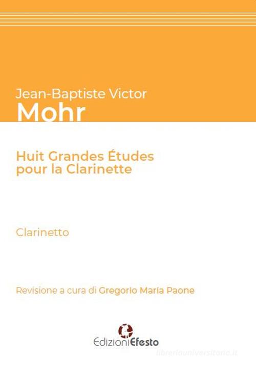 Copertina del libro: Jean-Baptiste Victor Mohr. Huit grandes études pour la clarinette.