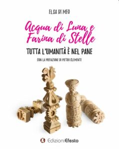 Acqua di luna e farina di stelle. Tutta l’umanità è nel pane