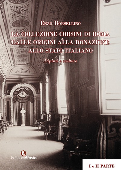 Copertina del libro: La collezione Corsini di Roma. Dalle origini alla donazione allo Stato Italiano. Dipinti e Sculture