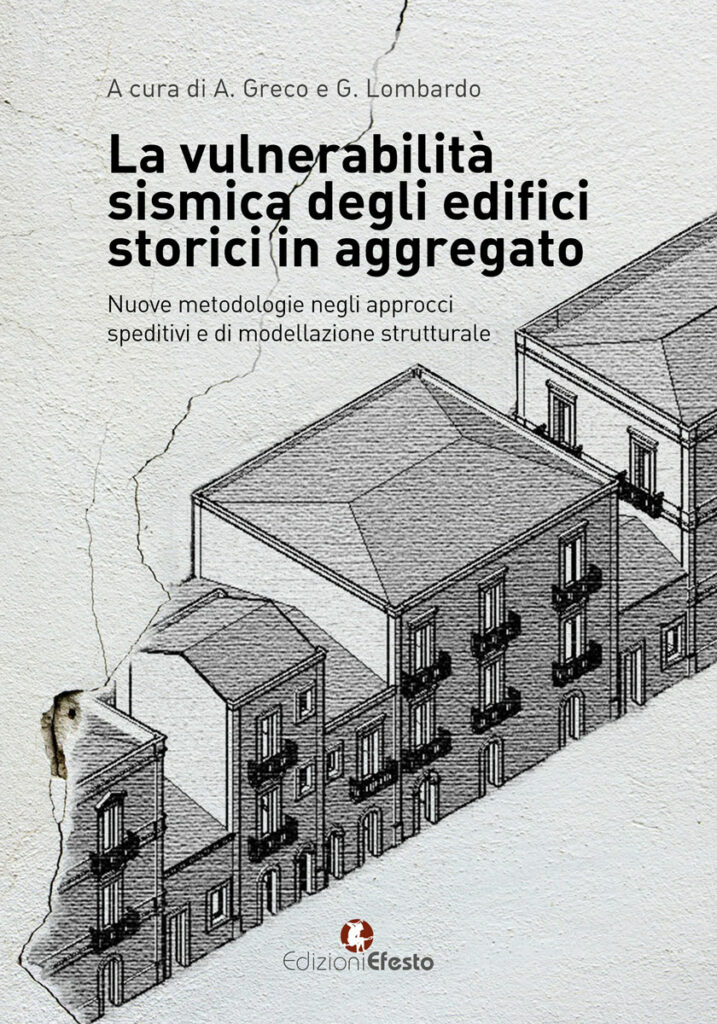 Copertina del libro: La vulnerabilità sismica degli edifici storici in aggregato. “Nuove metodologie negli approcci speditivi e di modellazione strutturale”