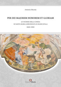 Per Dei Majorem Honorem et Gloriam. Le vicende della chiesa di santa Maria Annunziata di Biancavilla