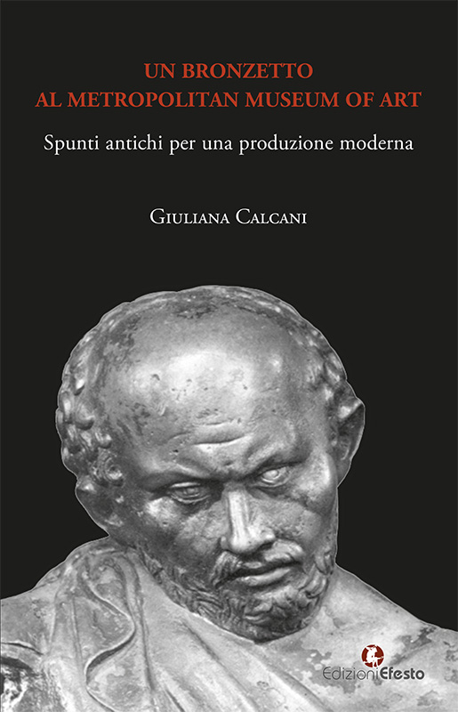 Copertina del libro: Il bronzetto di artigiano al Metropolitan Museum of art. Spunti antichi per una produzione moderna