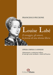 Louise Labé. Il coraggio, gli amori, la poesia di una donna libera