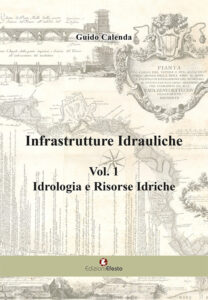 Infrastrutture idrauliche. Vol. 1: Idrologia e risorse idriche.