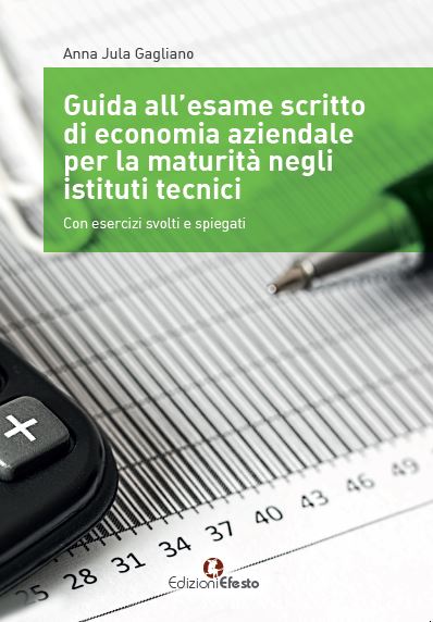 Copertina del libro: Guida all'esame scritto di economia aziendale per la maturità negli istituti tecnici