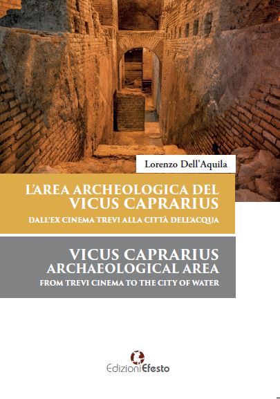 Copertina del libro: L'area archeologica del Vicus Caprarius dall'ex cinema Trevi alla Città dell'Acqua-Vicus Caprarius archeological area from Trevi cinema to the City of Water. Ediz. bilingue