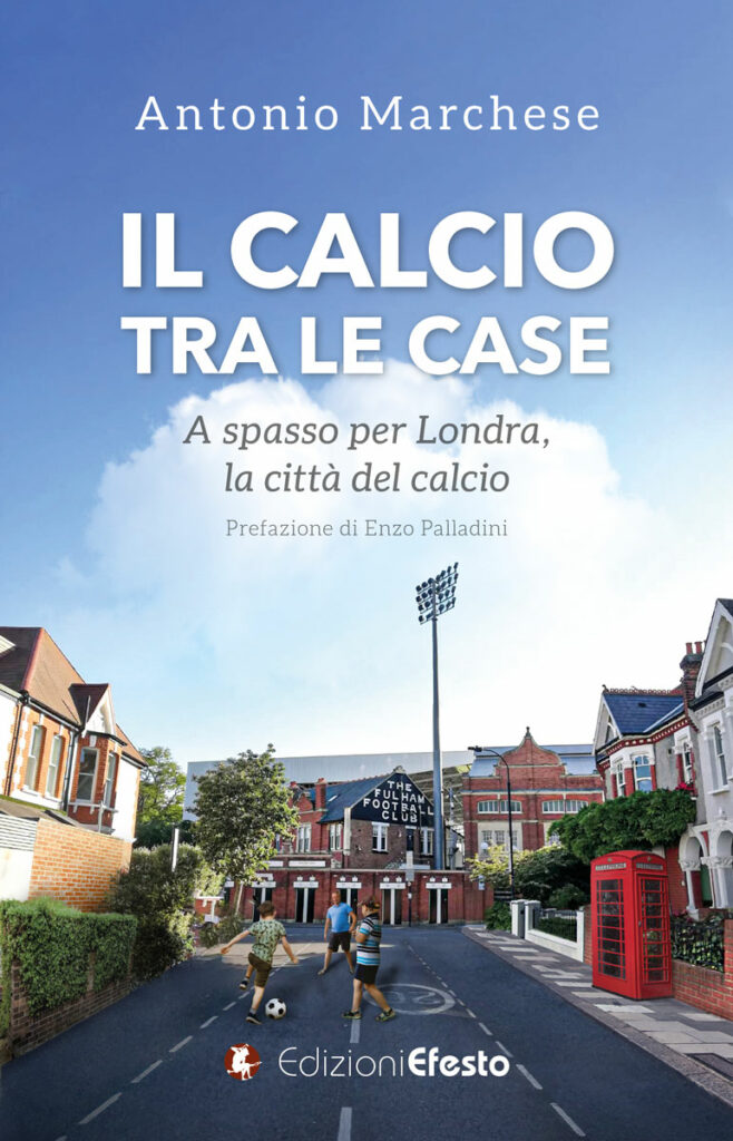 Copertina del libro: Il calcio tra le case. A spasso per Londra, la città del calcio