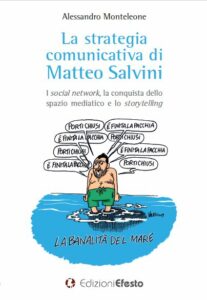 LA STRATEGIA COMUNICATIVA DI MATTEO SALVINI. I social network, la conquista dello spazio mediatico e lo storytelling