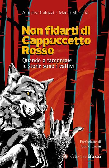Copertina del libro: NON FIDARTI DI CAPPUCCETTO ROSSO. Quando a raccontare le storie sono i cattivi