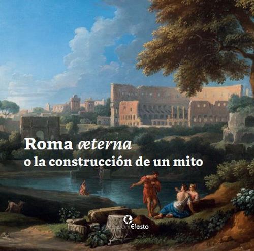 Copertina del libro: Roma æterna o la construcción de un mito
