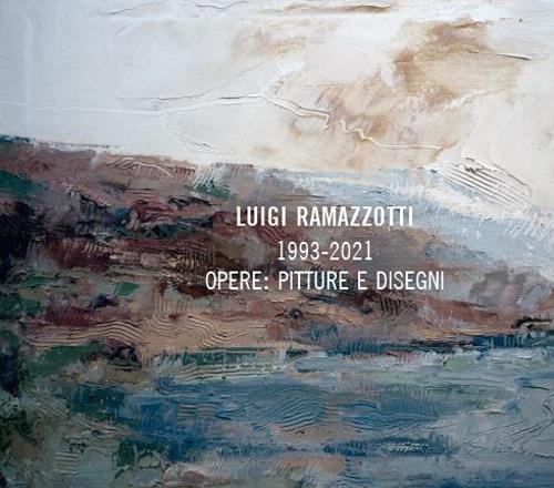 Copertina del libro: Luigi Ramazzotti. 1993-2021 opere: pitture e disegni