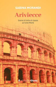 ARIVIECCE. Scene di lotta di classe al rione Monti