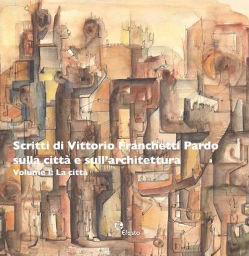 Copertina del libro: Scritti di Vittorio Franchetti Pardo sulla città e sull'architettura. 2 tomi
