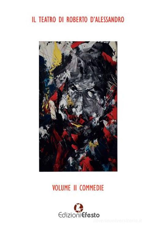 Copertina del libro: Il teatro di Roberto D'Alessandro. Vol.2 Commedie