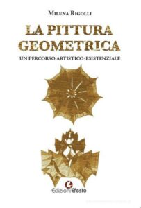 La pittura geometrica. Un percorso artistico-esistenziale