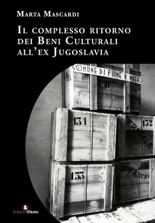 Copertina del libro: Il complesso ritorno dei beni culturali all'ex Jugoslavia