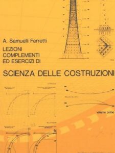 Lezioni complementi ed esercizi di scienza delle costruzioni Vol. 1