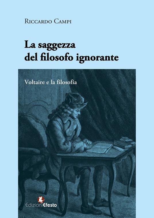 Copertina del libro: La saggezza del filosofo ignorante. Voltaire e la filosofia.