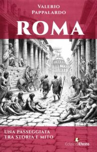 Roma. Una passeggiata tra storia e mito